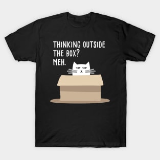 Thinking out of the Box? Meh. Funny Cat Meme T-Shirt